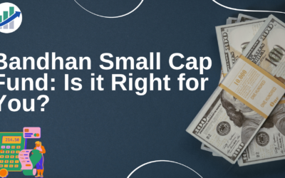 Bandhan Small Cap Fund Is it Right for You