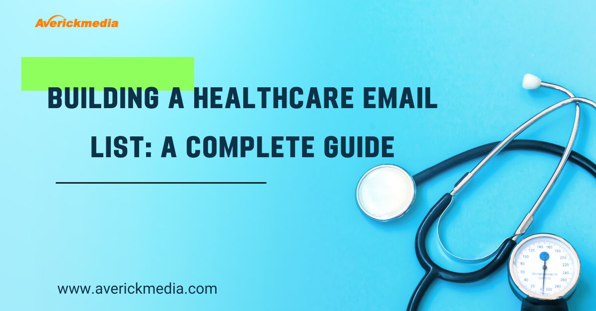 Building a Healthcare Email List A Complete Guide