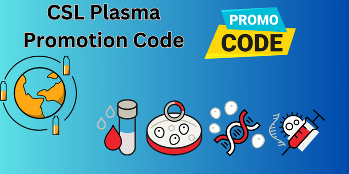 CSL Plasma Promotion Code