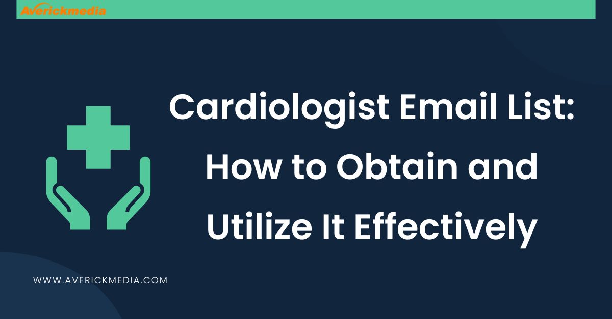 Cardiologist Email List How to Obtain and Utilize It Effectively