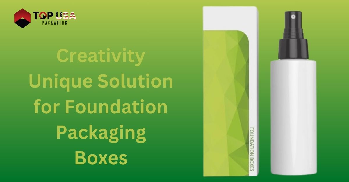 Creativity Unique Solution for Foundation Packaging Boxes