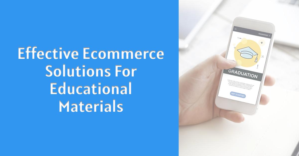 Effective Ecommerce Solutions For Educational Materials