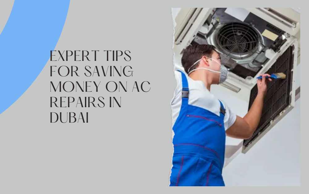 Expert Tips for Saving Money on AC Repairs in Dubai