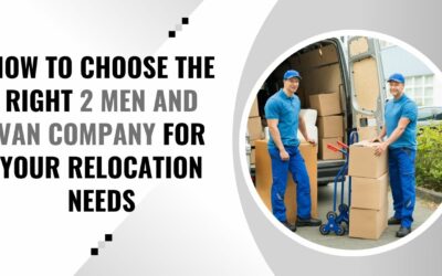 How to Choose the Right 2 Men and Van Company for Your Relocation Needs