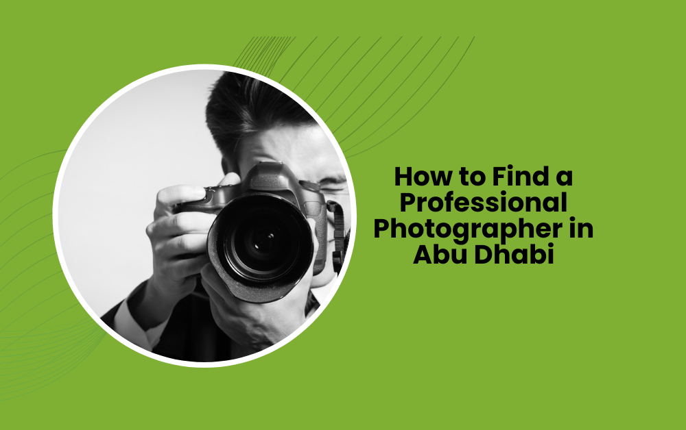 How to Find a Professional Photographer in Abu Dhabi