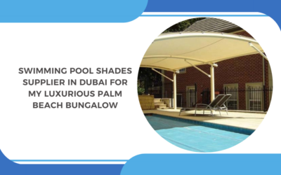 Swimming Pool Shades Supplier in Dubai for My Luxurious Palm Beach Bungalow