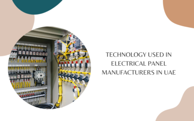 Technology Used in Electrical Panel Manufacturers in UAE