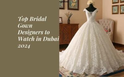 Top Bridal Gown Designers to Watch in Dubai 2024