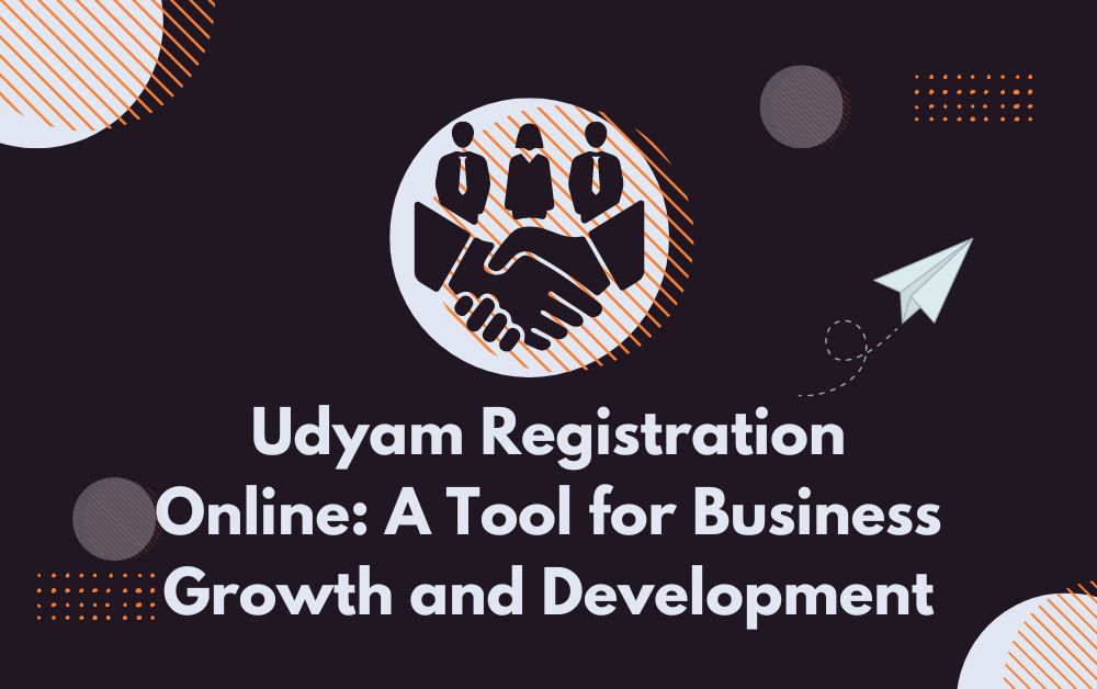 Udyam Registration Online: A Tool for Business Growth and Development