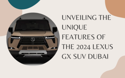 Unveiling the Unique Features of the 2024 Lexus GX SUV Dubai