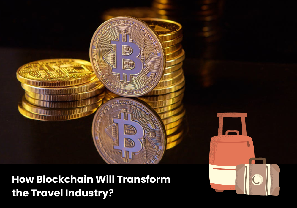 How Blockchain Will Transform the Travel Industry?