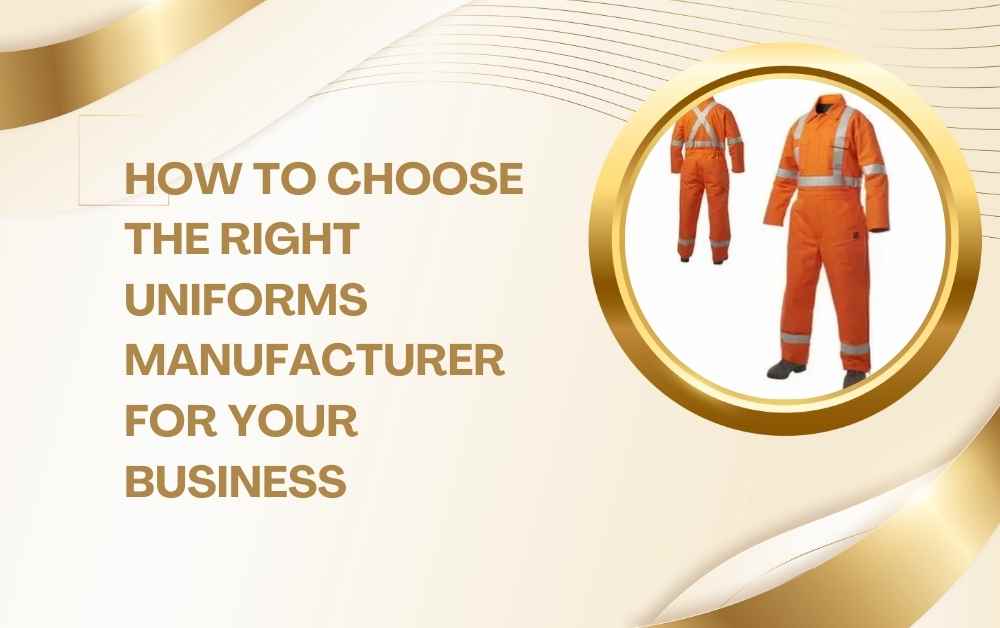 How to Choose the Right Uniforms Manufacturer for Your Business