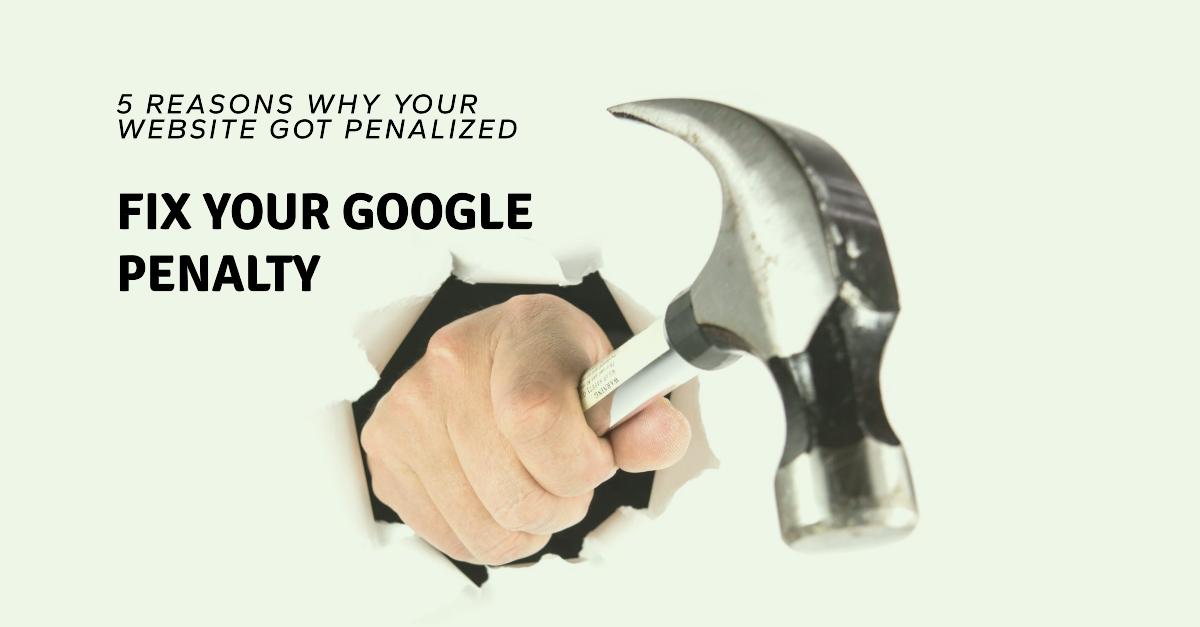 Reasons for Google Penalty and How to Fix Them