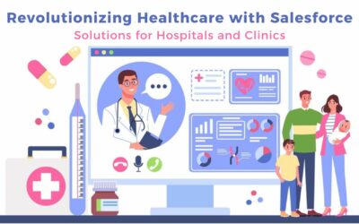 Revolutionizing Healthcare with Salesforce Solutions for Hospitals and Clinics