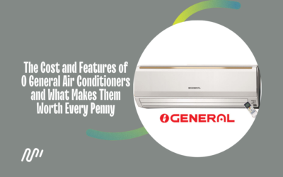 The Cost and Features of O General Air Conditioners and What Makes Them Worth Every Penny