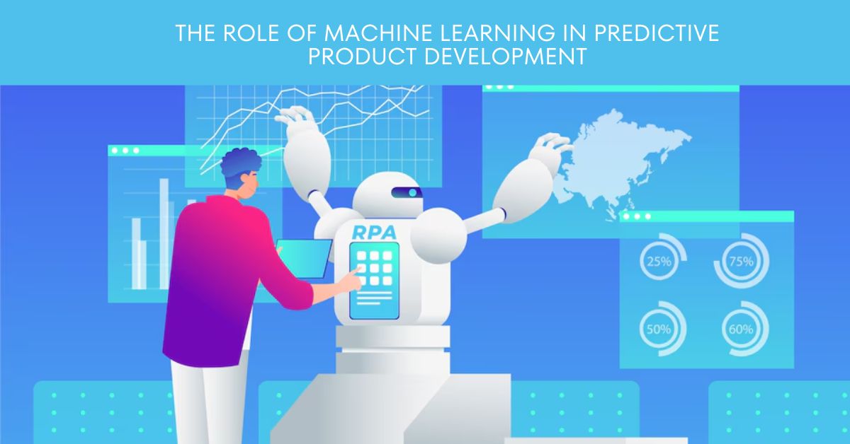 The Role of Machine Learning in Predictive Product Development