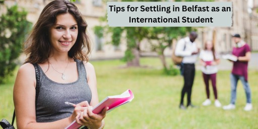 Tips for Settling in Belfast as an International Student