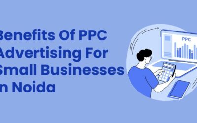 Benefits Of PPC Advertising For Small Businesses In Noida