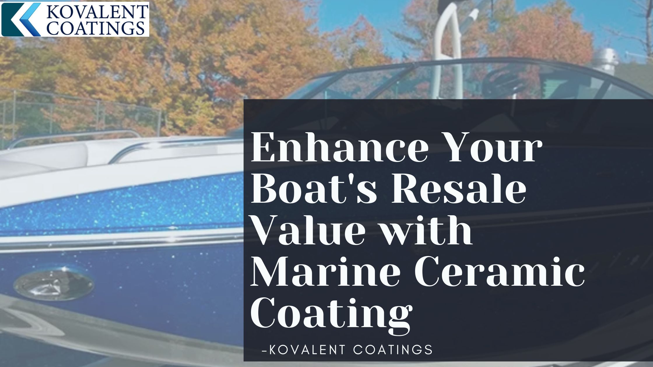 Enhance Your Boat's Resale Value with Marine Ceramic Coating