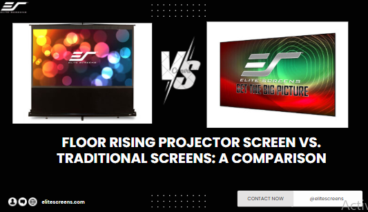 Floor Rising Projector Screen vs. Traditional Screens: A Comparison