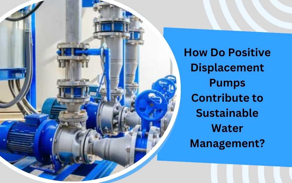 Positive displacement pumps for water services