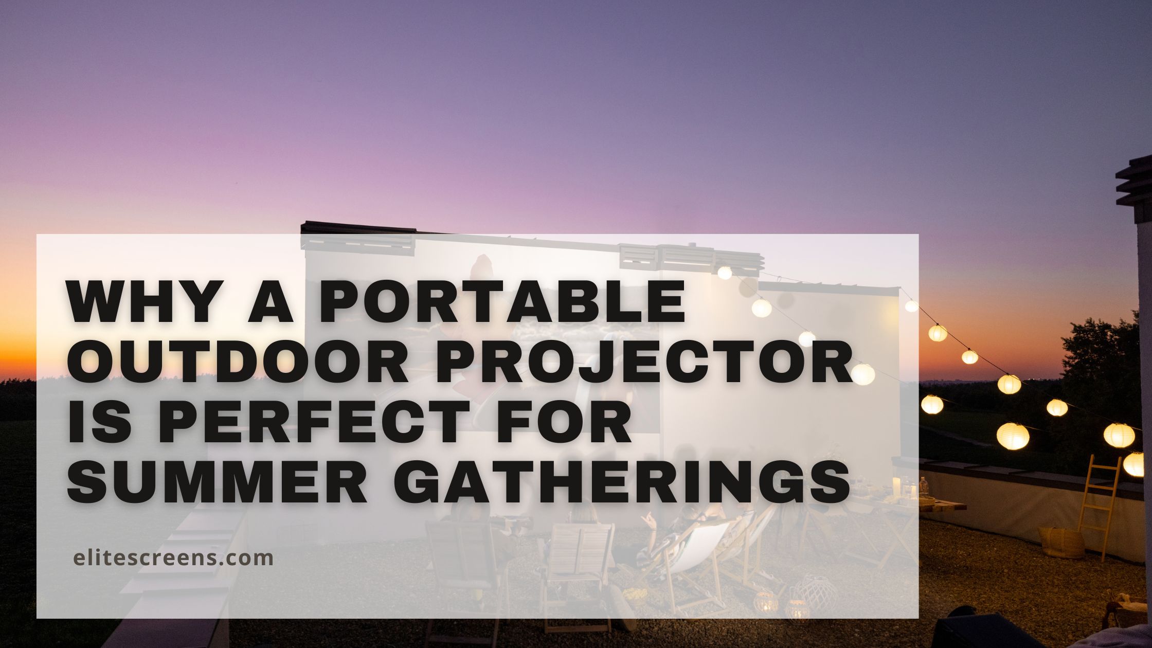 Why a Portable Outdoor Projector is Perfect for Summer Gatherings