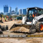 Skid Steer Hire in Perth: A Practical Solution for Real-World Jobs