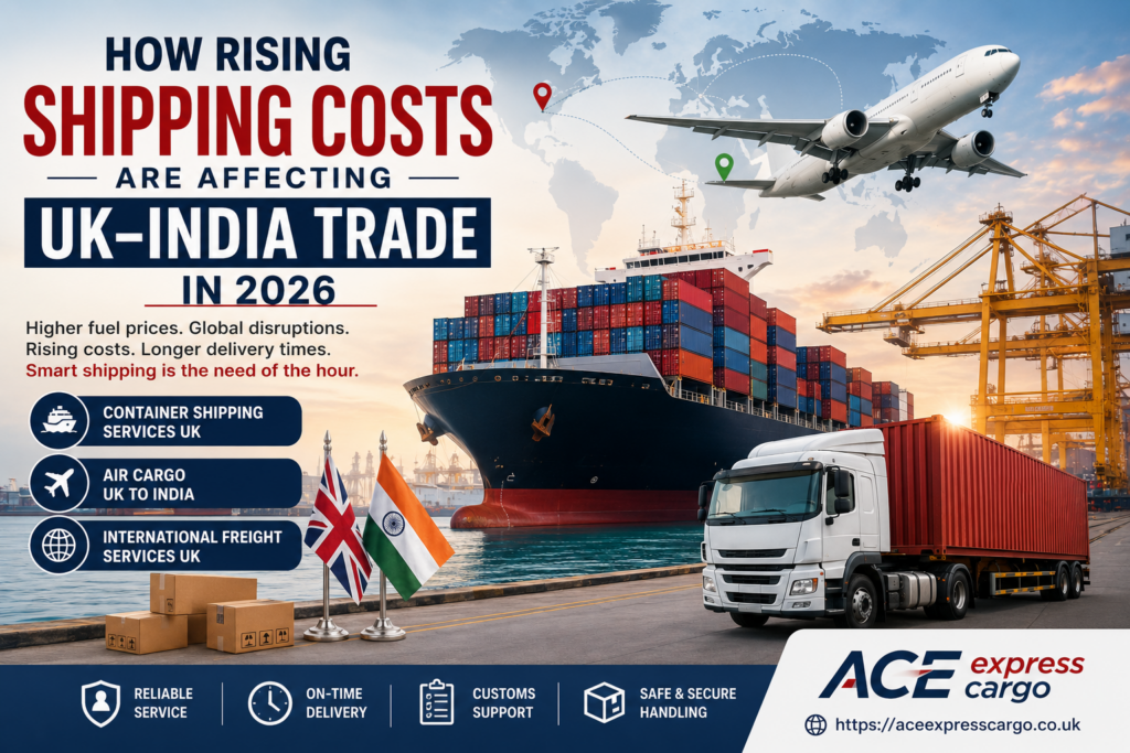 How Rising Shipping Costs Are Affecting UK–India Trade in 2026