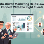 How Data-Driven Marketing Helps Law Firms Connect With the Right Clients