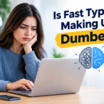 Is Fast Typing Making Us Dumber?